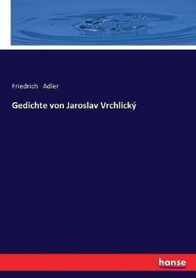 Gedichte von Jaroslav Vrchlický - Friedrich Adler - cover