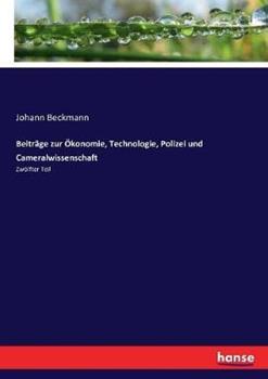 Libro in inglese Beiträge zur Ökonomie, Technologie, Polizei und Cameralwissenschaft: Zwölfter Teil  - Johann Beckmann