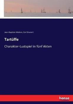 Libro inglese Tartüffe: Charakter-Lustspiel in fünf Akten Jean-Baptiste Moliere , Carl Grunert
