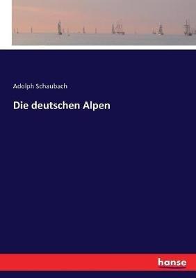 Die deutschen Alpen - Adolph Schaubach - cover
