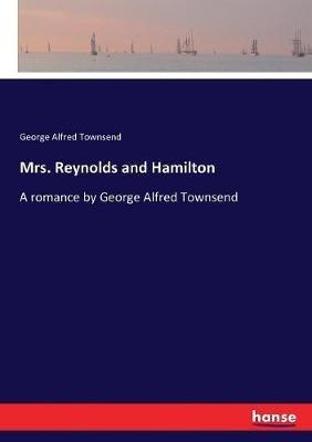 Mrs. Reynolds and Hamilton: A romance by George Alfred Townsend - George Alfred Townsend - cover