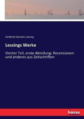 Lessings Werke: Vierter Teil, erste Abteilung: Recensionen und anderes aus Zeitschriften - Gotthold Ephraim Lessing - cover