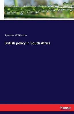 British policy in South Africa - Spenser Wilkinson - cover
