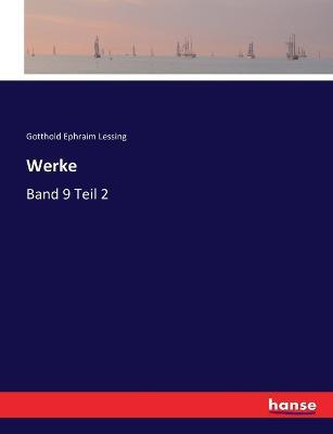 Werke: Band 9 Teil 2 - Gotthold Ephraim Lessing - cover