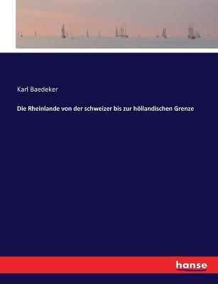 Die Rheinlande von der schweizer bis zur höllandischen Grenze - Karl Baedeker - cover