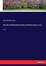 The Life and Theatrical Times of Charles Kean, F.S.A.: Vol. II