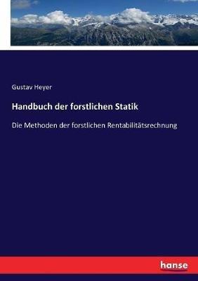 Handbuch der forstlichen Statik: Die Methoden der forstlichen Rentabilitätsrechnung - cover