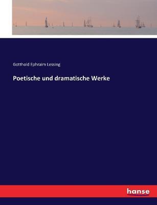 Poetische und dramatische Werke - Gotthold Ephraim Lessing - cover