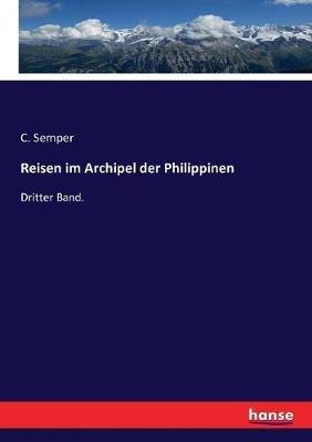 Reisen im Archipel der Philippinen: Dritter Band. - C Semper - cover