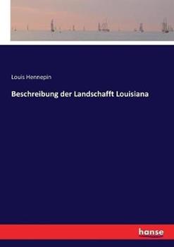Libro in inglese Beschreibung der Landschafft Louisiana  - Louis Hennepin