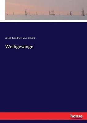 Weihgesänge - Adolf Friedrich Von Schack - cover