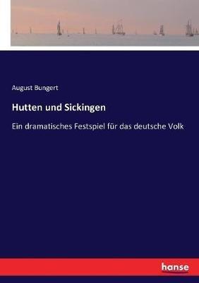 Hutten und Sickingen: Ein dramatisches Festspiel für das deutsche Volk - August Bungert - cover