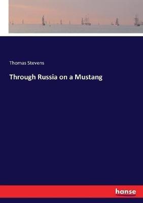 Through Russia on a Mustang - Thomas Stevens - cover