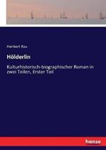 Hölderlin: Kulturhistorisch-biographischer Roman in zwei Teilen, Erster Teil