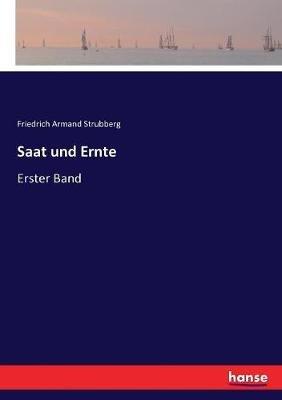 Saat und Ernte: Erster Band - Friedrich Armand Strubberg - cover