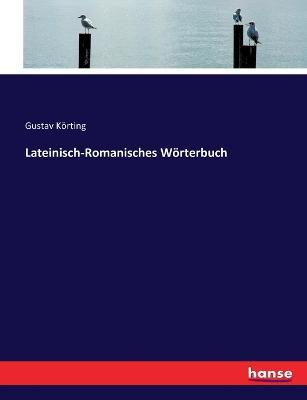 Lateinisch-Romanisches Wörterbuch - Gustav Körting - cover