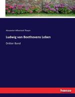 Ludwig van Beethovens Leben: Dritter Band