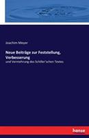 Neue Beiträge zur Feststellung, Verbesserung: und Vermehrung des Schiller'schen Textes - Joachim Meyer - cover