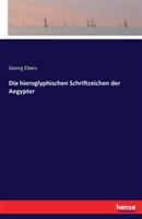 Die hieroglyphischen Schriftzeichen der Aegypter