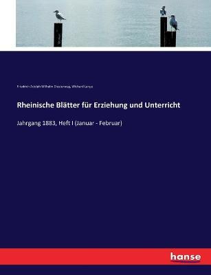 Rheinische Blatter fur Erziehung und Unterricht: Jahrgang 1883, Heft I (Januar - Februar) - Wichard Lange,Friedrich Adolph Wilhelm Diesterweg - cover