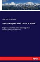Verbreitungsart der Cholera in Indien: Ergebnisse der neuesten aetiologischen Untersuchungen in Indien - Max Von Pettenkofer - cover