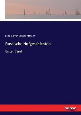 Russische Hofgeschichten: Erster Band - Leopold Von Sacher-Masoch - cover