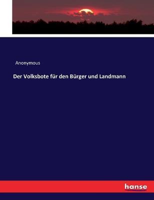 Der Volksbote fur den Burger und Landmann - Anonymous - cover