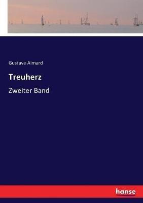 Treuherz: Zweiter Band - Gustave Aimard - cover