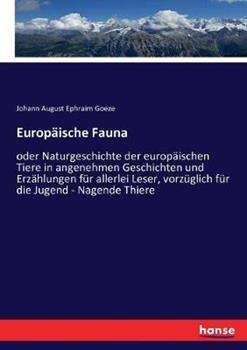 Libro in inglese Europäische Fauna: oder Naturgeschichte der europäischen Tiere in angenehmen Geschichten und Erzählungen für allerlei Leser, vorzüglich für die Jugend - Nagende Thiere  - Johann August Ephraim Goeze