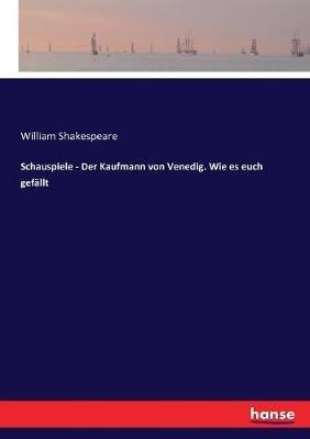 Schauspiele - Der Kaufmann von Venedig. Wie es euch gefällt - William Shakespeare - cover
