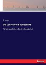Die Lehre vom Baumschnitt: Fur die deutschen Garten bearbeitet