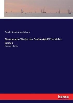 Gesammelte Werke des Grafen Adolf Friedrich v. Schack: Neunter Band. - Adolf Friedrich Von Schack - cover