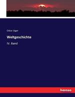 Weltgeschichte: IV. Band