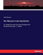 Der Mensch in der Geschichte: Zur Begründung einer psychologischen Weltanschauung - 2. Band
