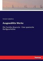 Ausgewählte Werke: Die Familie Alvareda - Eine spanische Dorfgeschichte