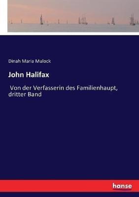 John Halifax: Von der Verfasserin des Familienhaupt, dritter Band - Dinah Maria Mulock - cover