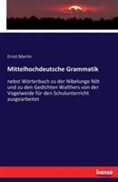 Mittelhochdeutsche Grammatik: nebst Wörterbuch zu der Nibelunge Nôt und zu den Gedichten Walthers von der Vogelweide für den Schulunterricht ausgearbeitet - Ernst Martin - cover