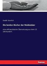 Die beiden Bücher der Makkabäer: eine altfranzösische Übersetzung aus dem 13. Jahrhundert.
