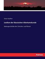 Lexikon der klassischen Altertumskunde: Kulturgeschichte der Griechen und Roemer
