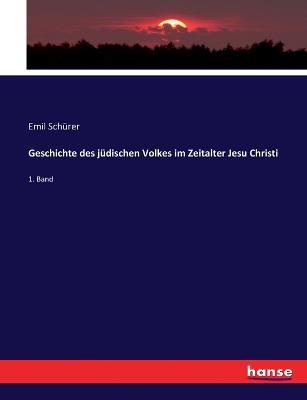 Geschichte des judischen Volkes im Zeitalter Jesu Christi: 1. Band - Emil Schurer - cover