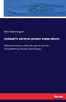 Antidotvm adversvs pestem desperationis: Heilsame Artzney, wider die arge Seuche der Verzweiffelung Nicolavs Hemmingivs - Niels Hemmingsen - cover