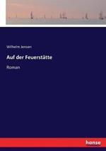 Auf der Feuerstätte: Roman
