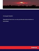 Biographische Nachrichten von den jetztlebenden Rechts-Gelehrten in Deutschland