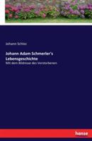 Johann Adam Schmerler's Lebensgeschichte: Mit dem Bildnisse des Verstorbenen - Johann Schlez - cover