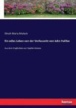 Ein edles Leben von der Verfasserin von John Halifax: Aus dem Englischen von Sophie Verena