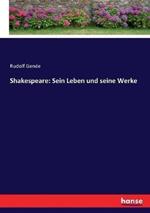 Shakespeare: Sein Leben und seine Werke