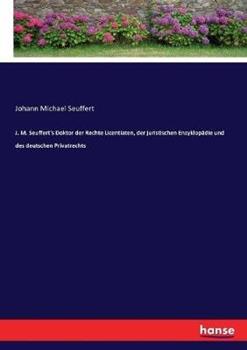 Libro in inglese J. M. Seuffert's Doktor der Rechte Licentiaten, der juristischen Enzyklopädie und des deutschen Privatrechts  - Johann Michael Seuffert