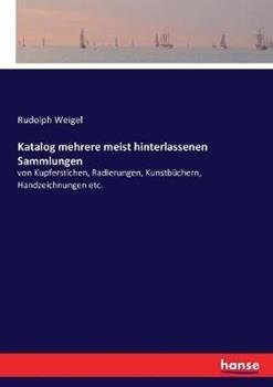 Libro in inglese Katalog mehrere meist hinterlassenen Sammlungen: von Kupferstichen, Radierungen, Kunstbuchern, Handzeichnungen etc. 