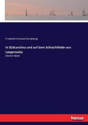 In Südcarolina und auf dem Schlachtfelde von Langensalza: Zweiter Band - Friedrich Armand Strubberg - cover