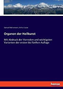 Libro inglese Organon der Heilkunst: Mit Abdruck der Vorreden und wichtigsten Varianten der ersten bis fünften Auflage Samuel Hahnemann , Arthur Lutze